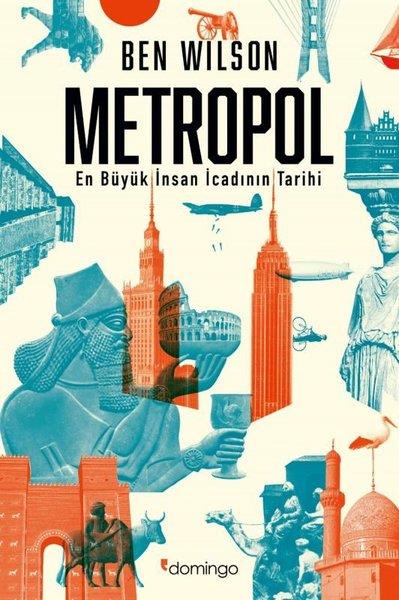 Ben WilsonDünya TarihiMetropol - En Büyük İnsan İcadının Tarihi
