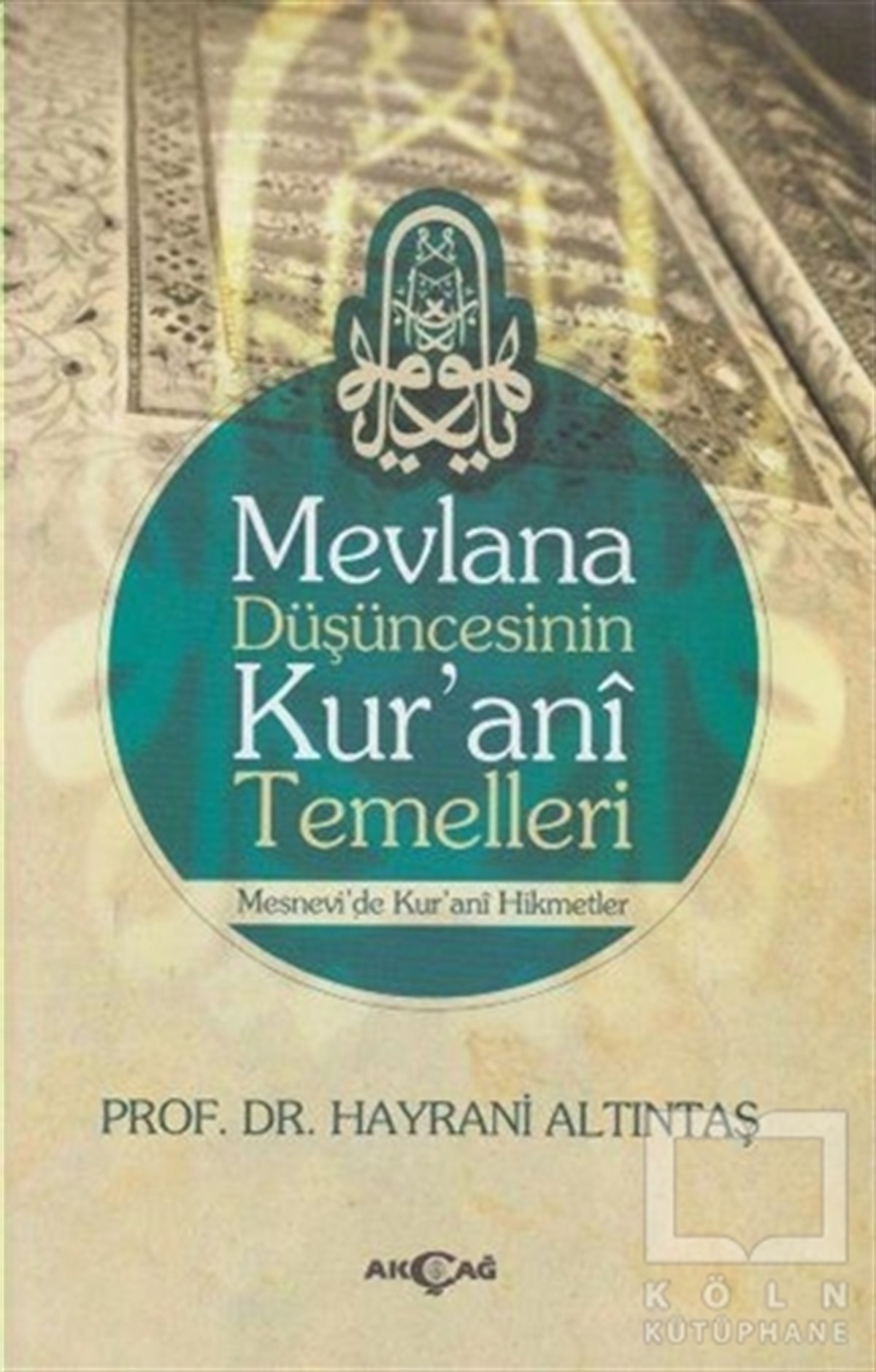Hayrani AltıntaşAraştırma-İncelemeMevlana Düşüncesinin Kurani Temelleri