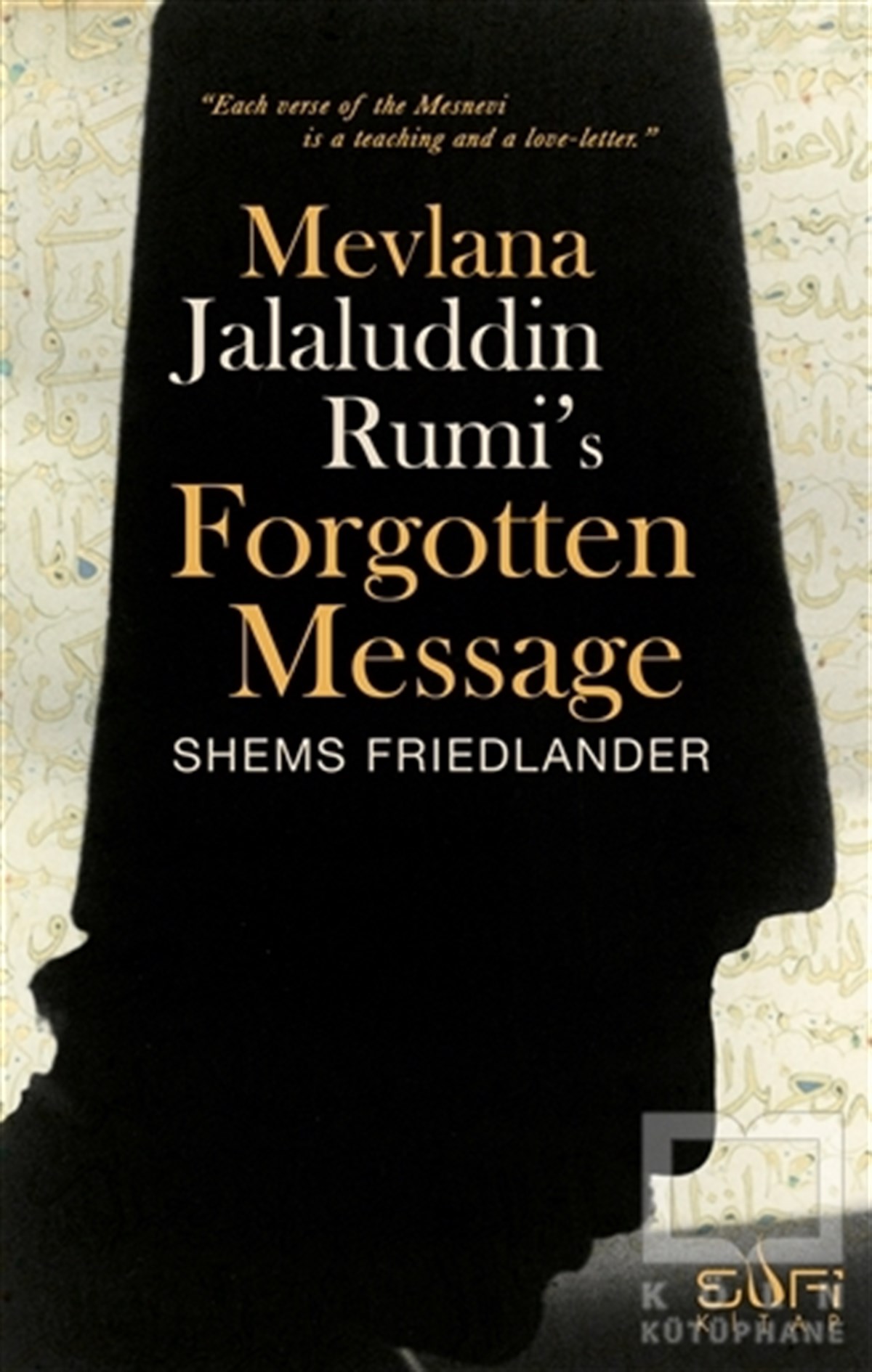 Shems FriedlanderTasavvuf - Mezhepler - TarikatlarMevlana Jalaluddin Rumi's Forgotten Message