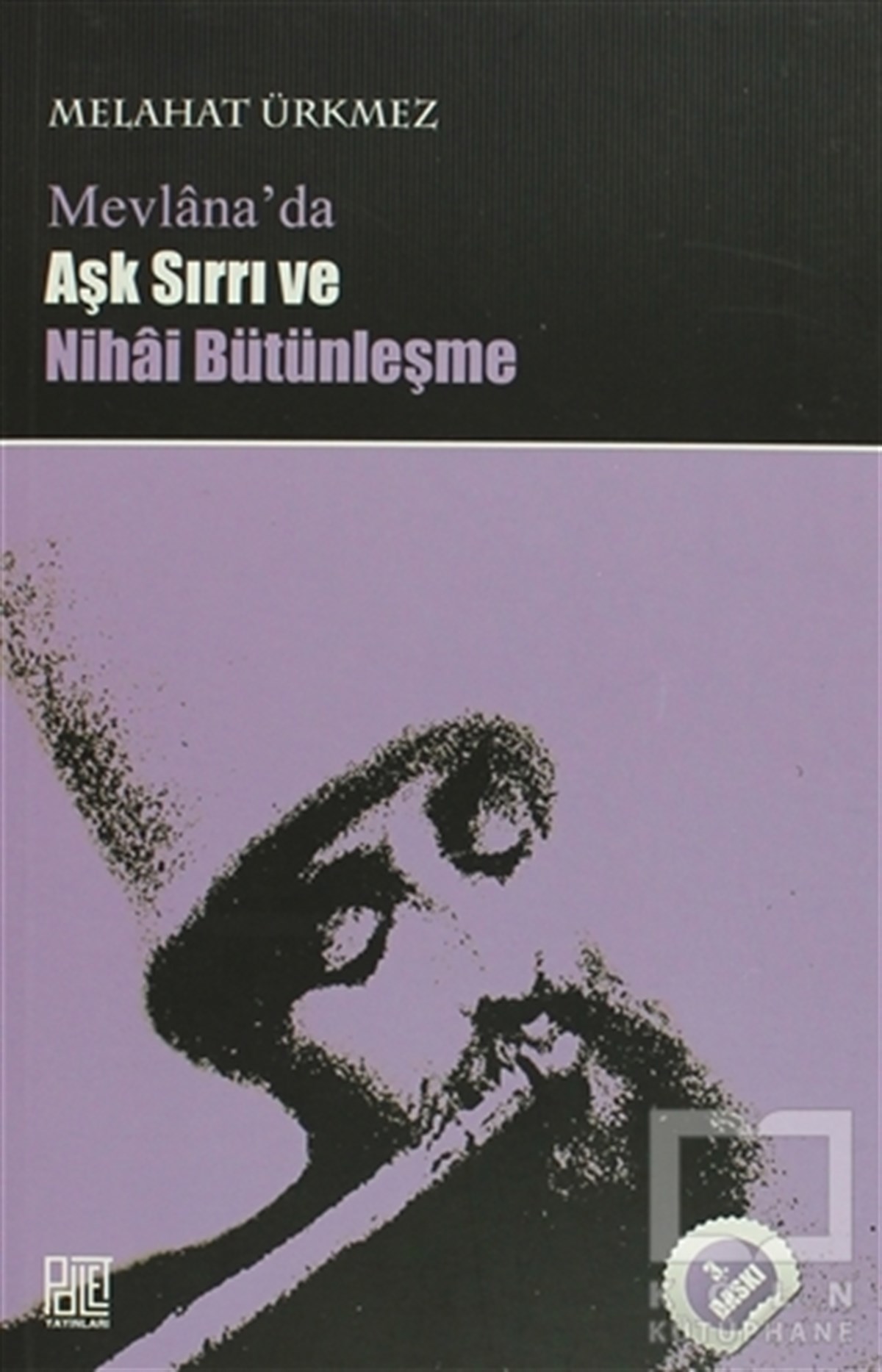 Mevlana’da Aşk Sırrı ve Nihai Bütünleşme
