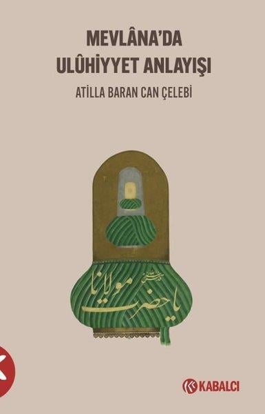 Atilla Baran Can Çelebi̇Tasavvuf KitaplarıMevlana'da Uluhiyyet Anlayışı