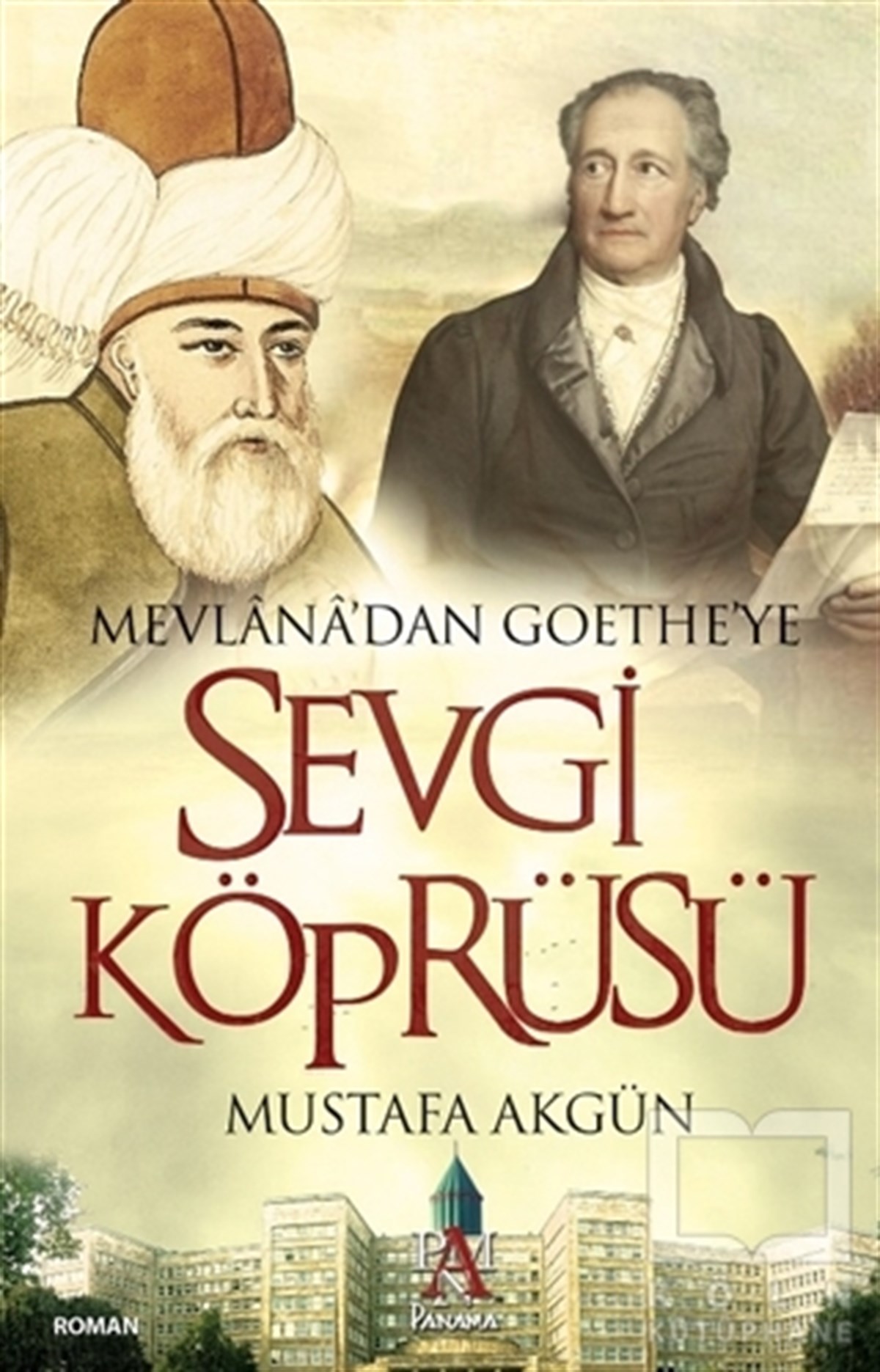 Mustafa AkgünTarihsel RomanlarMevlana’dan Goethe’ye Sevgi Köprüsü