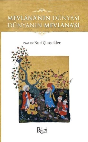 Nuri ŞimşeklerTasavvuf KitaplarıMevlana'nın Dünyası Dünyanın Mevlana'sı