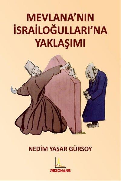 Nedim Yaşar GürsoyDinMevlana'nın İsrailoğulları'na Yaklaşımı