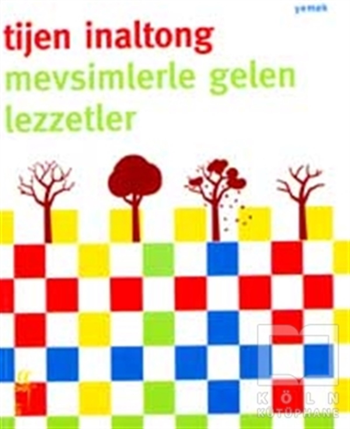 Tijen İnaltongYemek KitaplarıMevsimlerle Gelen Lezzetler