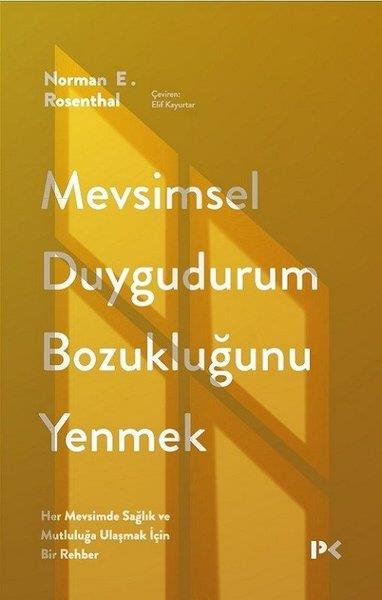 Norman E. RosenthalPsikoloji KitaplarıMevsimsel Duygudurum Bozukluğunu Yenmek - Her Mevsimde Sağlık ve Mutluluğa Ulaşmak İçin Bir Rehber