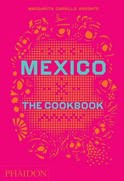 Margarita Carrillo ArronteFoodMexico: The Cookbook