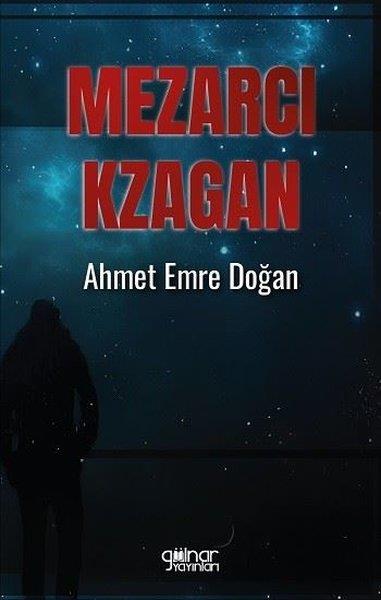 Ahmet Emre DoğanTürk RomaniMezarcı Kzagan