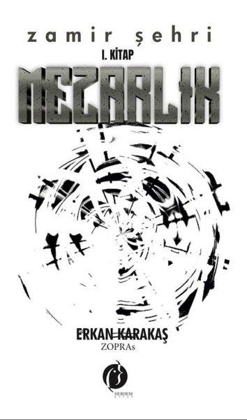 Erkan Karakaş ZoprasTürkiye RomanMezarlık - Zamir Şehri 1. Kitap