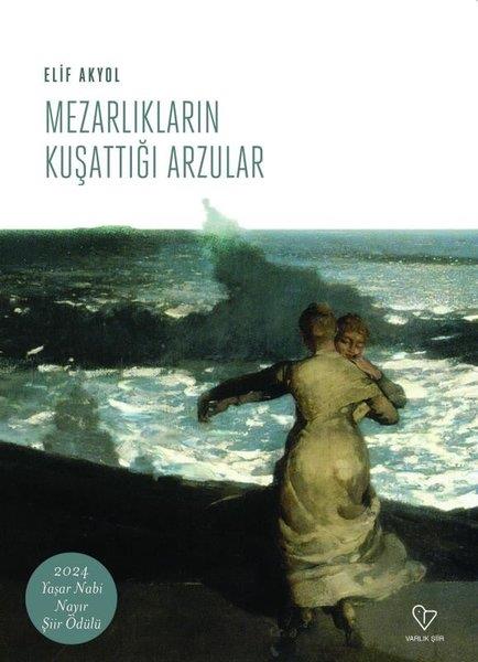 Elif AkyolTürk ŞiiriMezarlıkların Kuşattığı Arzular