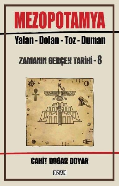 Cahit Doğan DoyarDünya TarihiMezopotamya: Yalan - Dolan - Toz - Duman - Zamanın Gerçek Tarihi 8