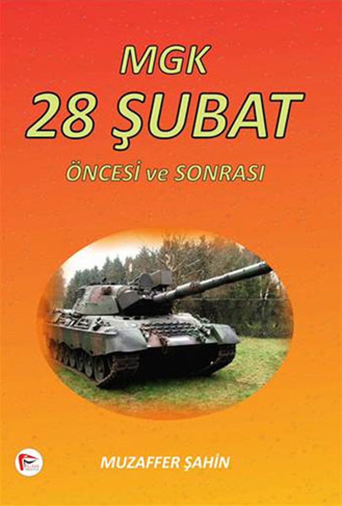 Muzaffer ŞahinTürkiye Siyaseti ve Politikası KitaplarıMGK 28 Şubat Öncesi ve Sonrası