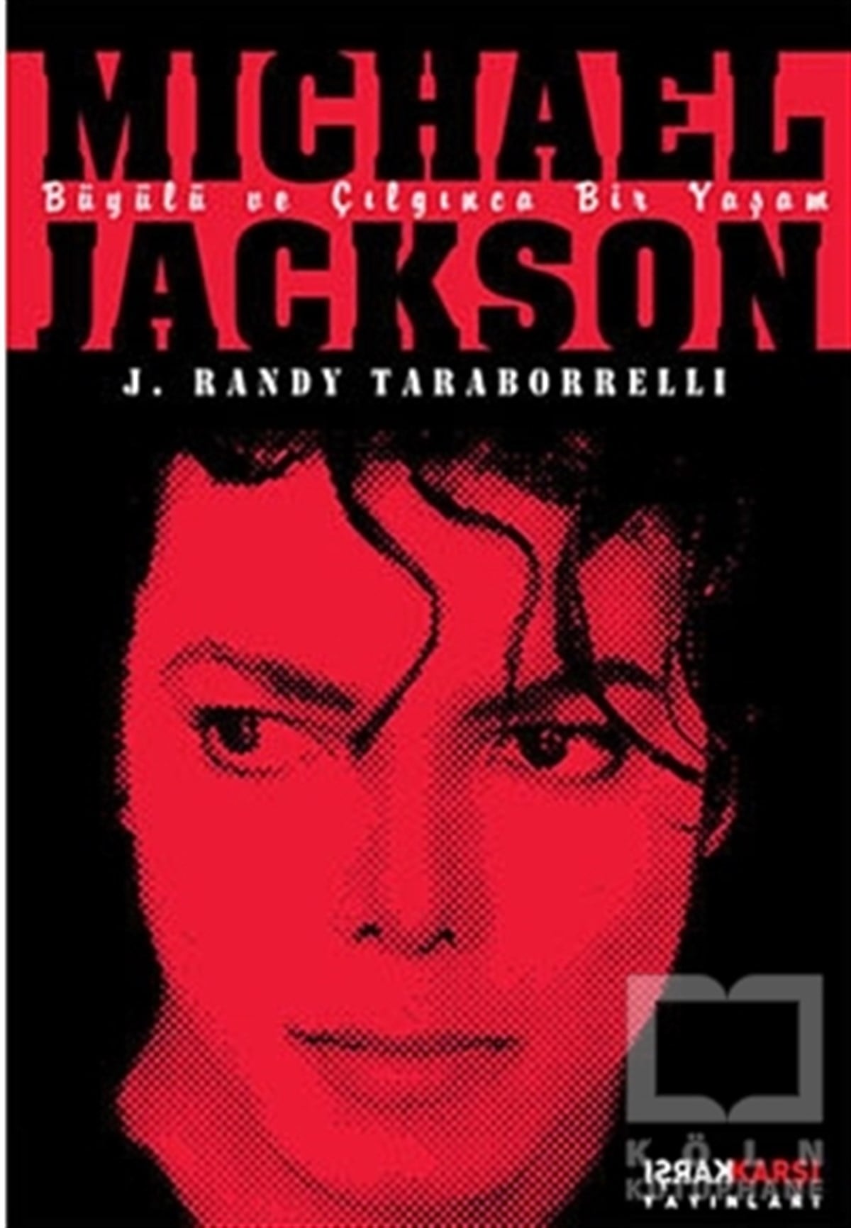 J. Randy TaraborrelliBiyografi-OtobiyogafiMichael Jackson: Büyülü ve Çılgınca Bir Yaşam