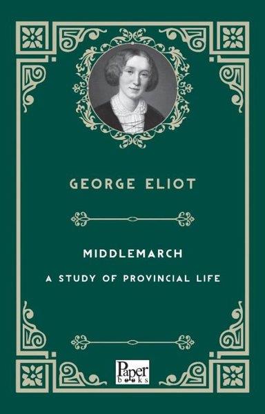George EliotClassicsMiddlemarch - A Study of Provincial Life