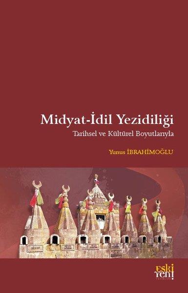 Yunus İbrahimoğluDiger InançlarMidyat - İdil Yezidiliği - Tarihsel ve Kültürel Boyutlarıyla