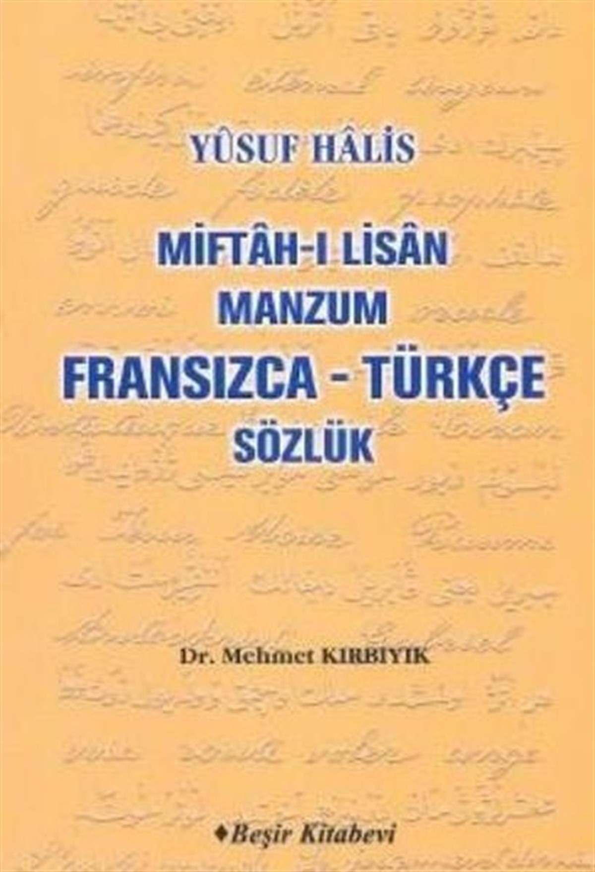 Mehmet KırbıyıkSözlükler ve Konuşma KılavuzlarıMiftah-ı Lisan / Manzum Fransızca - Türkçe Sözlük