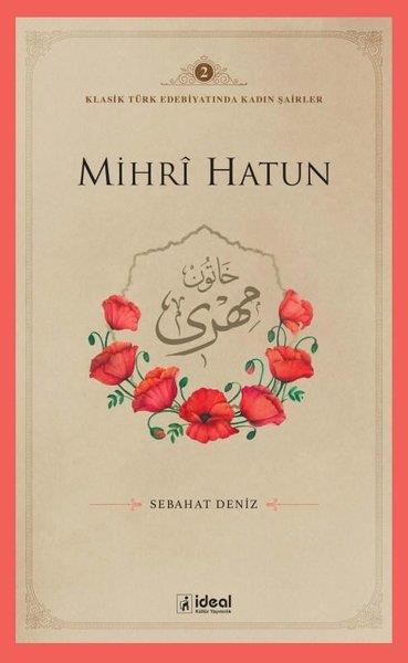 Sebahat DenizEleştiri & Kuram & İnceleme KitaplarıMihri Hatun - Klasik Türk Edebiyatında Kadın Şairler 2