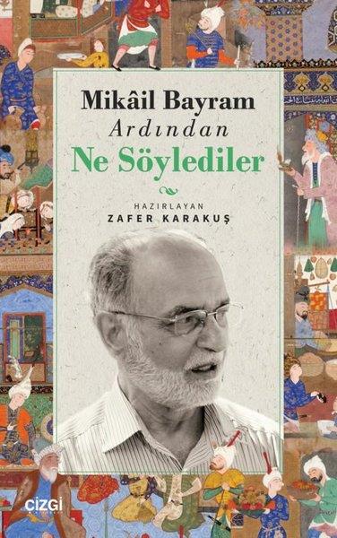 KolektifAnı & Mektup & Günlük KitaplarıMikail Bayram Ardından Ne Söylediler