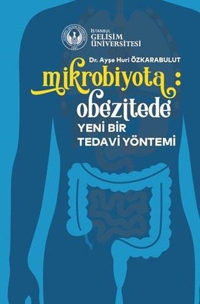 Ayşe Huri ÖzkarabulutBeden SağlığıMikrobiyota: Obezitede Yeni Bir Tedavi Yöntemi