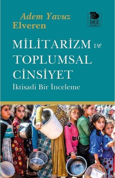 Adem Yavuz ElverenGenel Politika & Siyaset Bilim & Siyaset Tarihi KitaplarıMilitarizm ve Toplumsal Cinsiyet - İktisadi Bir İnceleme