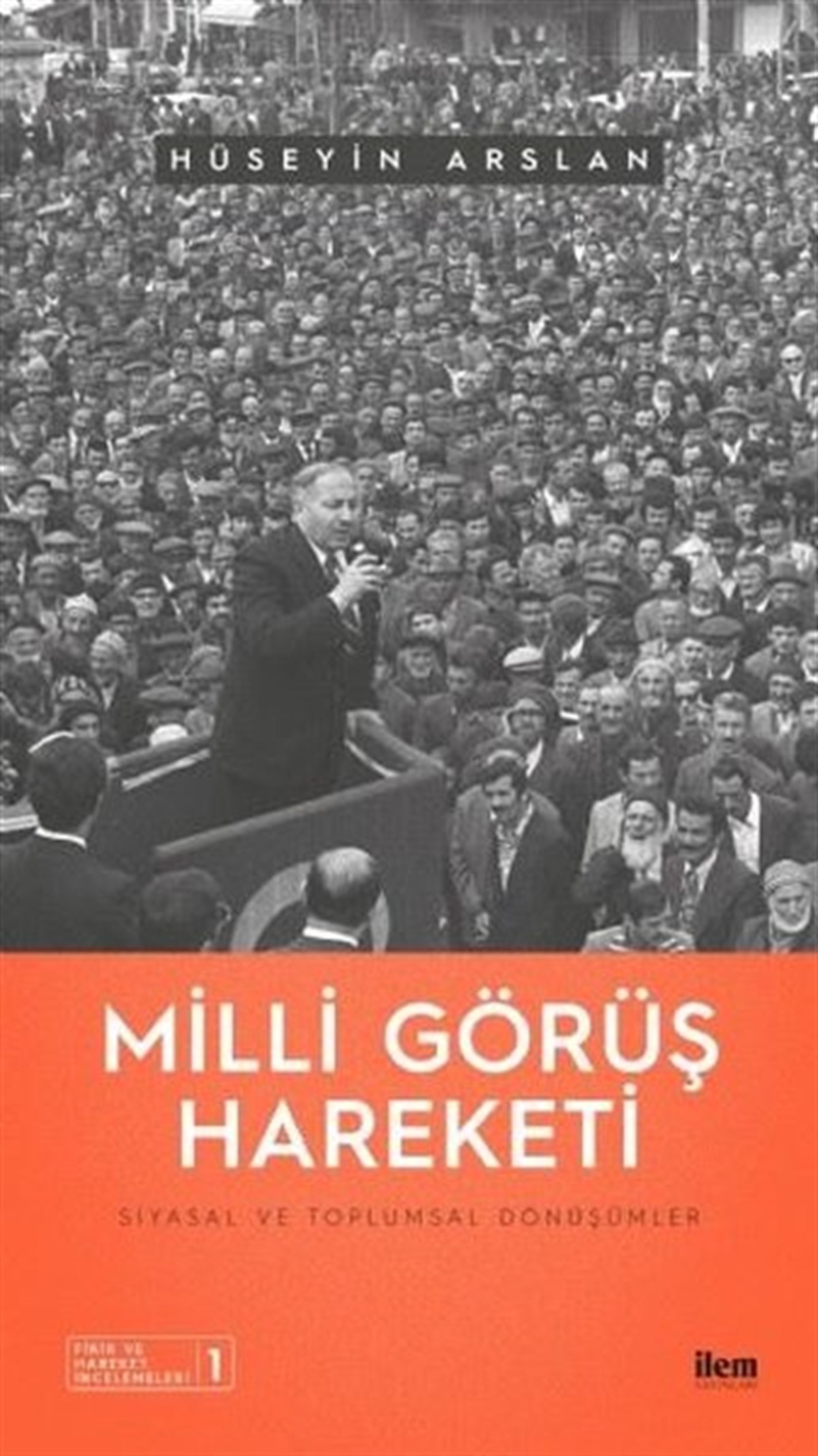 Hüseyin ArslanTürkiye Siyaseti ve Politikası KitaplarıMilli Görüş Hareketi - Siyasal ve Toplumsal Dönüşümler