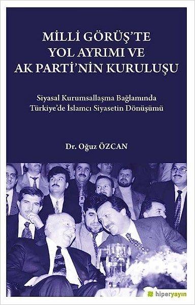 Oğuz ÖzcanTürkiye Siyaseti ve Politikası KitaplarıMilli Görüş'te Yol Ayrımı ve Ak Parti'nin Kuruluşu