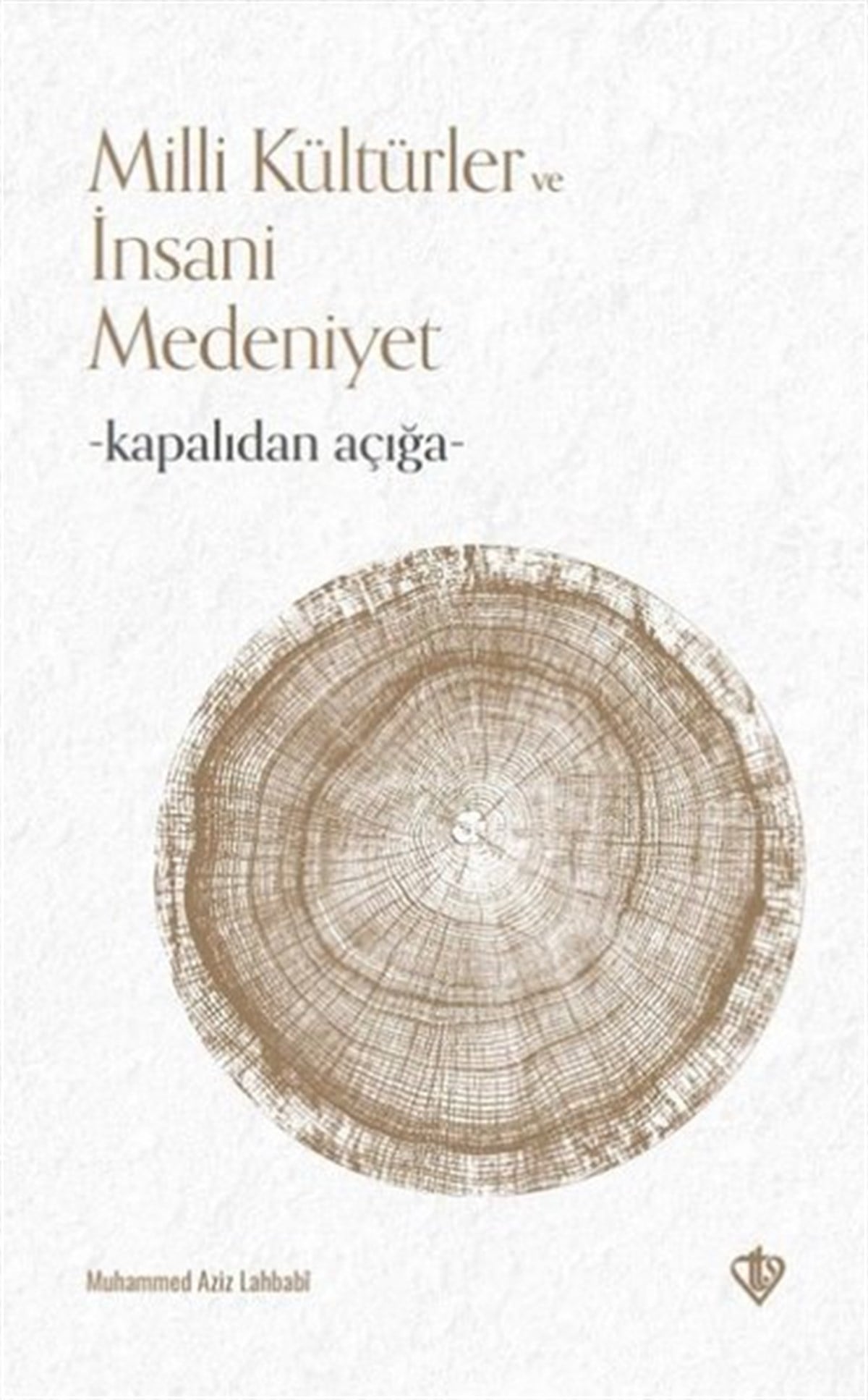 Muhammed Aziz Lahbabiİslami KitaplarMilli Kültürler ve İnsani Medeniyet - Kapalıdan Açığa