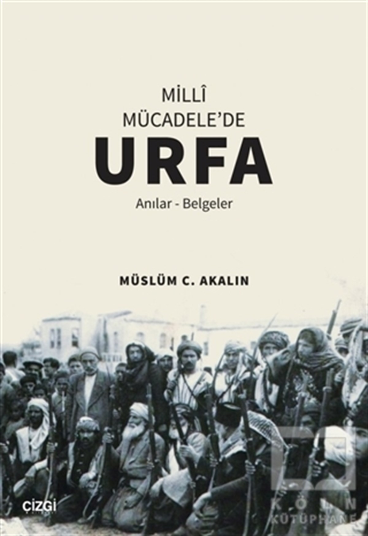 Müslüm C. AkalınTürkiye ve Cumhuriyet Tarihi KitaplarıMilli Mücadele'de Urfa