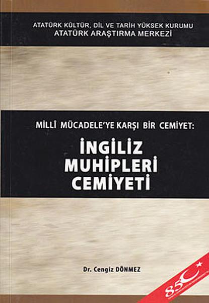 Cengiz DönmezOsmanli TarihiMilli Mücadele'ye Karşı Bir Cemiyet: İngiliz Muhipleri Cemiyeti