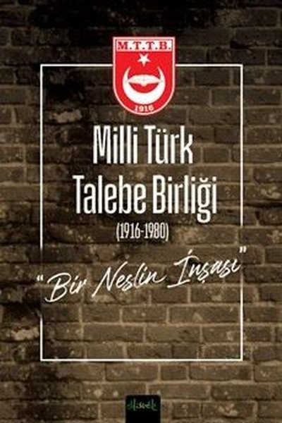 KolektifTürk Tarihi Araştırmaları KitaplarıMilli Türk Talebe Birliği (1916 - 1980) Bir Neslin İnşası