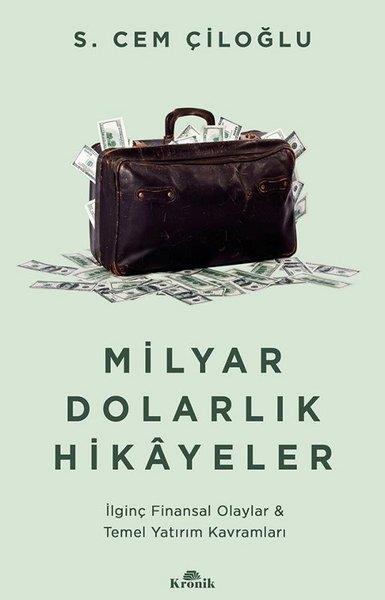 S. Cem ÇiloğluBorsa KitaplarıMilyar Dolarlık Hikayeler - İlginç Finansal Olaylar & Temel Yatırım Kavramları