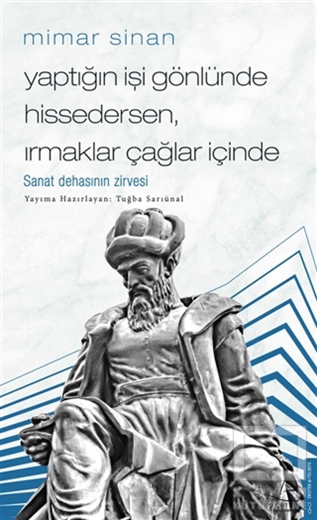 Tuğba SarıünalDiğerMimar Sinan - Yaptığın İşi Gönlünde Hissedersen Irmaklar Çağlar İçinde