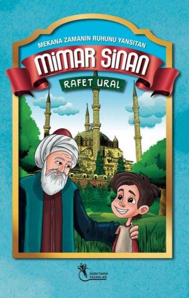 Rafet UralÇocuk Gençlik RomanlarıMimar Sinan: Mekana Zamanın Ruhunu Yansıtan
