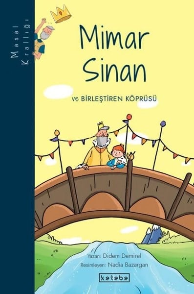 Didem DemirelÇocuk Gençlik RomanlarıMimar Sinan ve Birleştiren Köprüsü - Masal Krallığı