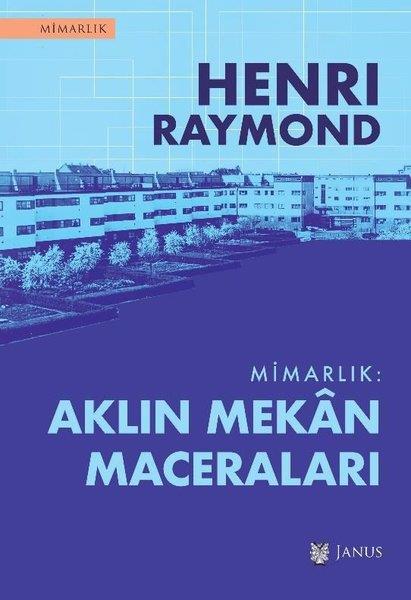 Henri RaymondArchitektur BücherMimarlık: Aklın Mekan Maceraları