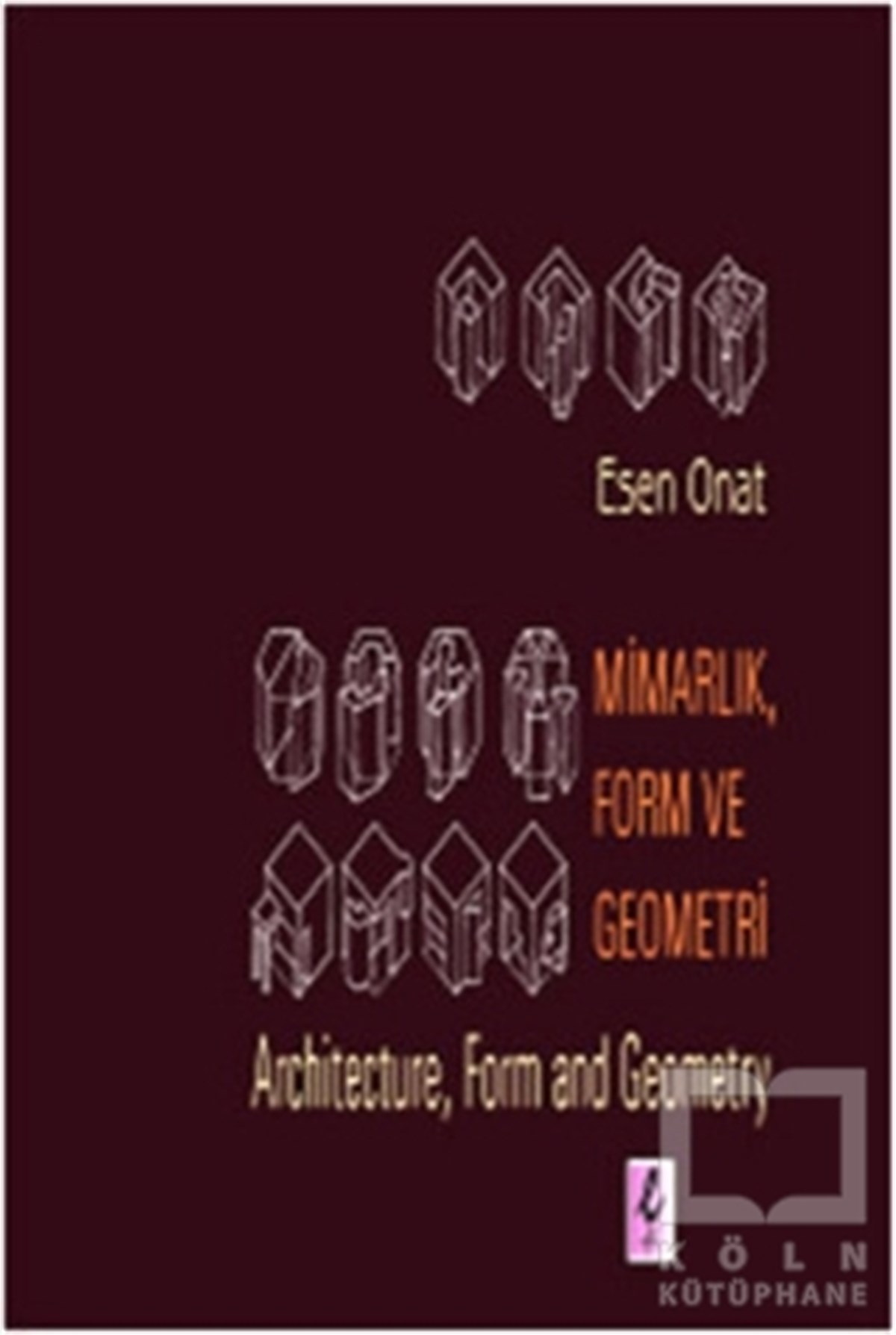Esen OnatAkademikMimarlık, Form ve Geometri -  Architecture, Form and Geometry