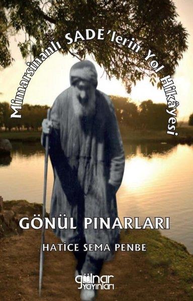 Hatice Sema PenbeTürkiye RomanMimarsinanlı Sade'lerin Yol Hikayesi - Gönül Pınarları