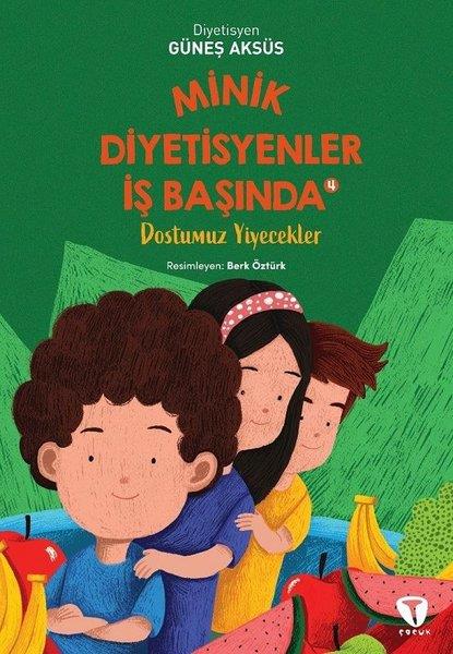 Güneş AksüsÇocuk Gençlik RomanlarıMinik Diyetisyenler İş Başında 4 - Dostumuz Yiyecekler