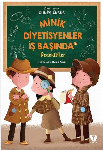 Güneş AksüsÇocuk Gençlik RomanlarıMinik Diyetisyenler İş Başında 5 - Dedektifler