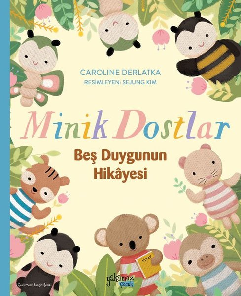 Caroline DerlatkaEgitim Etkinlik KitaplariMinik Dostlar-Beş Duygunun Hikayesi 5 - 9 Yaş