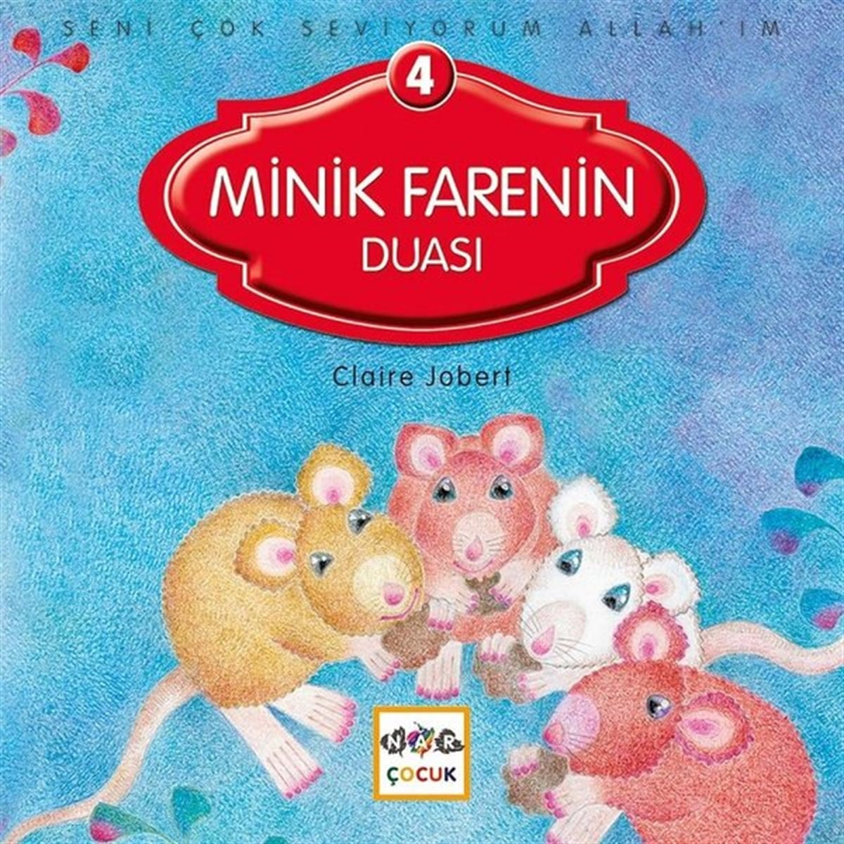 Calire JobertIslami Çocuk KitaplariMinik Farenin Duası 4-Seni Çok Seviyorum Allah'ım