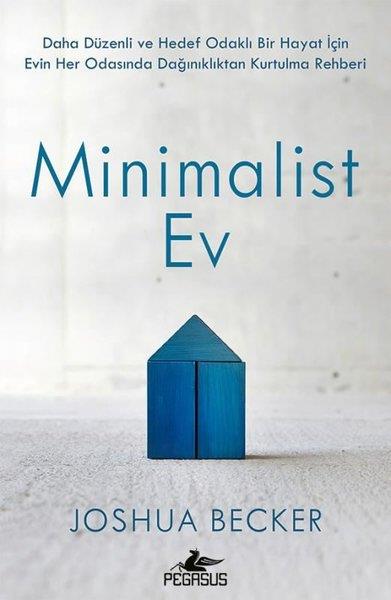Joshua BeckerKişisel Gelişim KitaplarıMinimalist Ev - Daha Düzenli ve Hedef Odaklı Bir Hayat İçin Evin Her Odasında Dağınıklıktan Kurtulma
