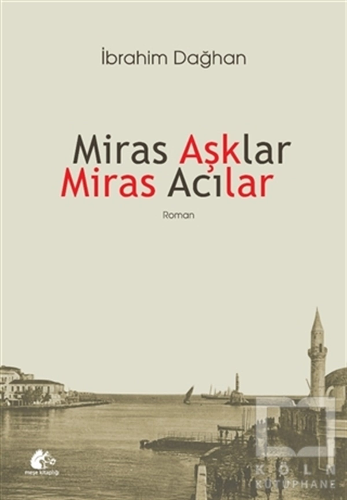 İbrahim DağhanTürkçe RomanlarMiras Aşklar Miras Acılar