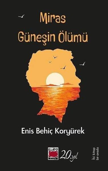 Enis Behiç KoryürekTürk ŞiiriMiras ve Güneşin Ölümü - İki Kitap Bir Arada