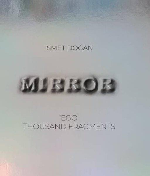 İsmet DoğanArtMirror: Ego - Thousand Fragments