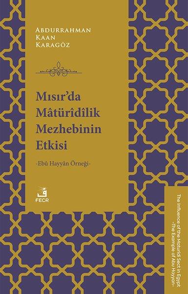Abdurrahman Kaan Karagözİslami KitaplarMısır'da Maturidilik Mezhebinin Etkisi - Ebu Hayyan Örneği