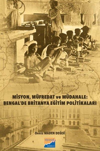 Deniz Maden DeğerEğitimMisyon Müfredat ve Müdahale: Bengal'de Britanya Eğitim Politikaları