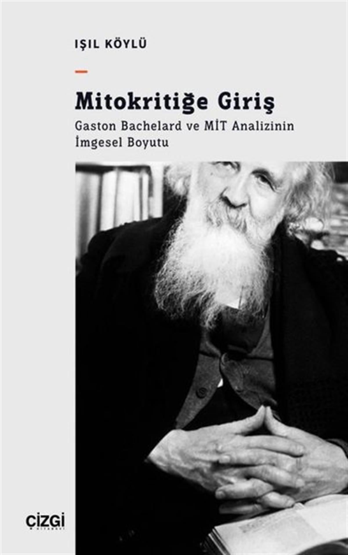 Işıl KöylüFelsefe BilimiMitokritiğe Giriş: Gaston Bachelard ve MİT Analizinin İmgesel Boyutu