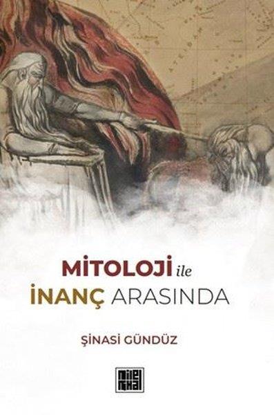 Şinasi GündüzMitoloji EfsaneMitoloji İle İnanç Arasında