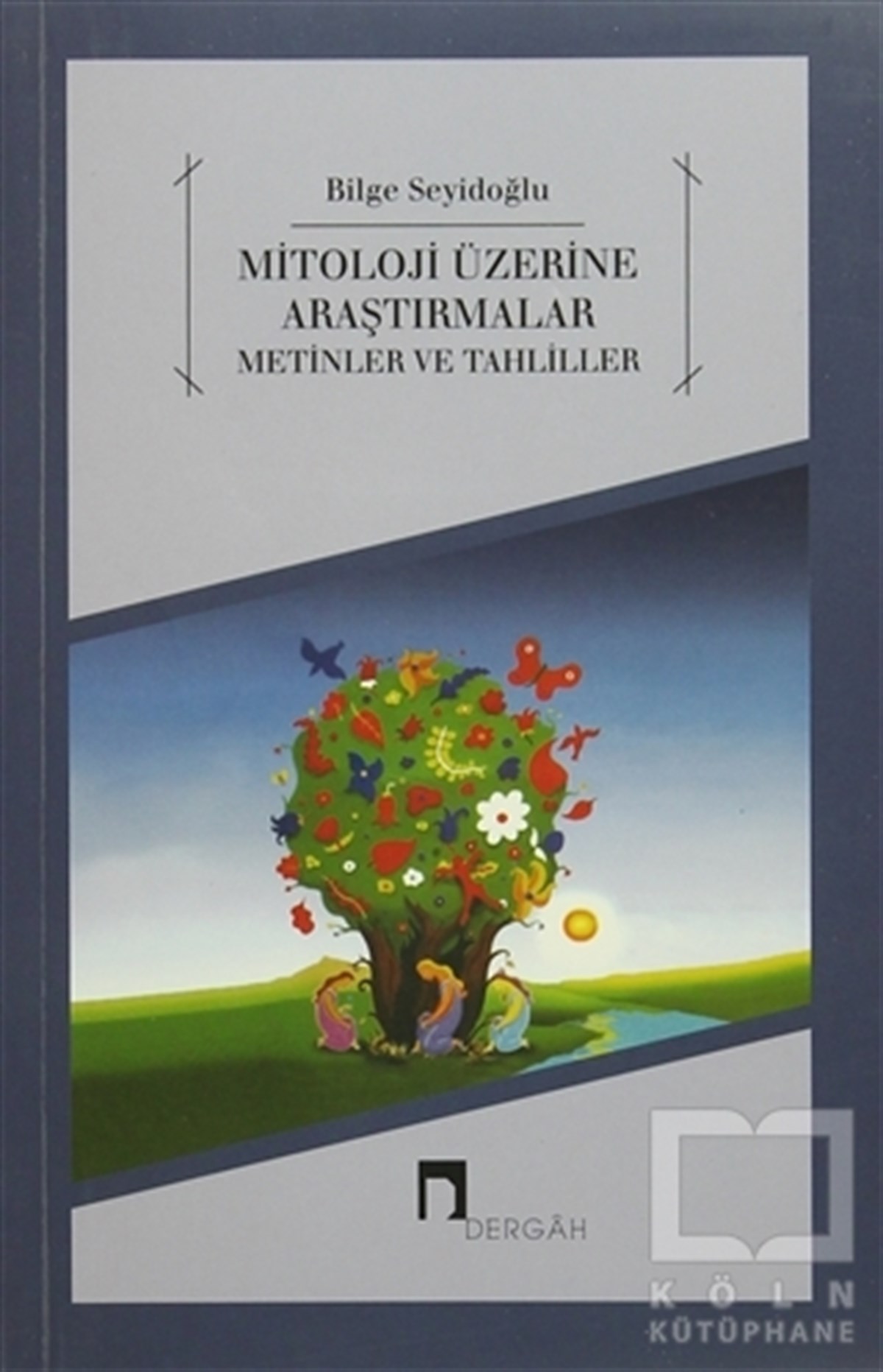 Bilge SeyidoğluMitolojilerMitoloji Üzerine Araştırmalar Metinler ve Tahliller